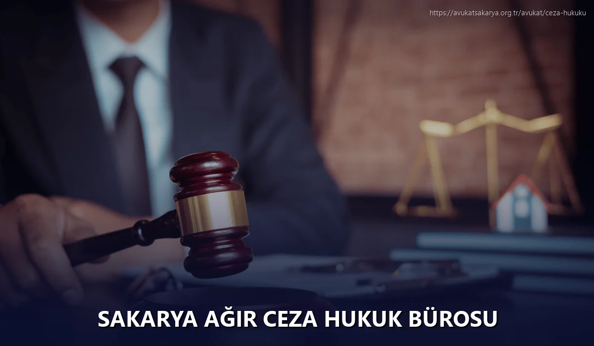 Sakarya Ağır Ceza Hukuk Bürosu