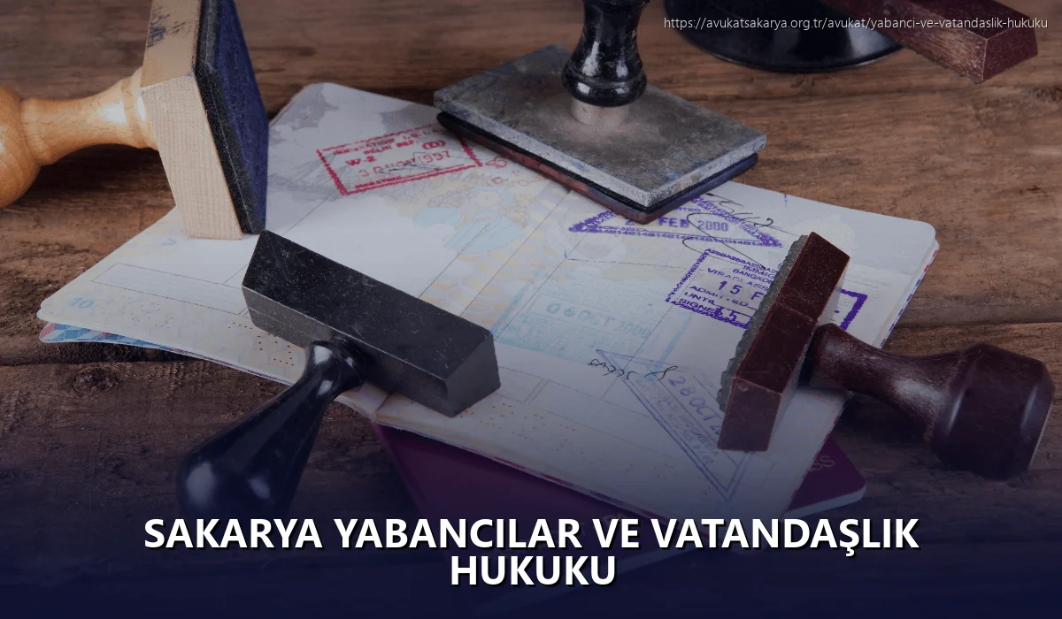 Sakarya Yabancılar ve Vatandaşlık Hukuku